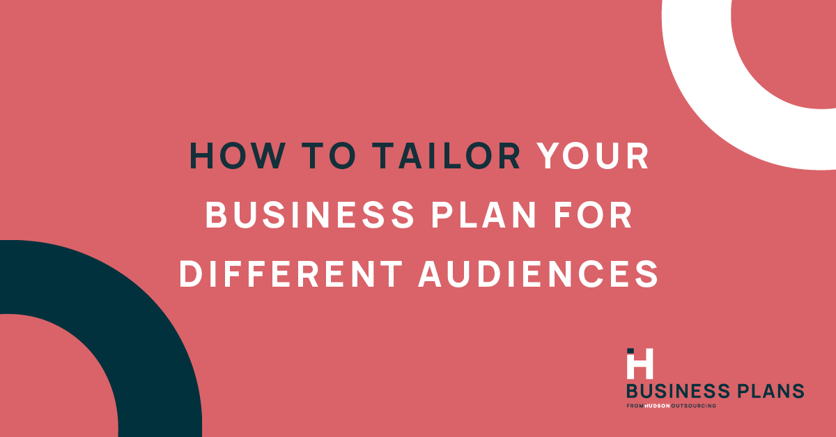 How to Tailor Your Business Plan for Different Audiences